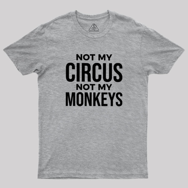 Not My Monkeys Geek T-Shirt