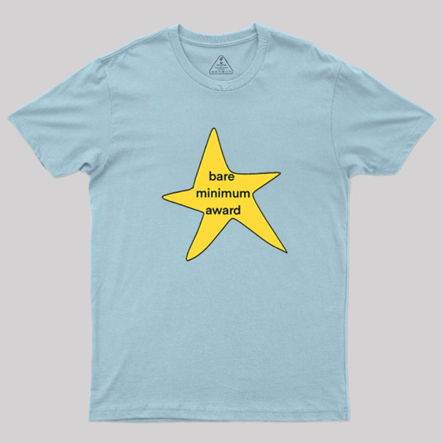 Bare Minimum Award? Geek T-Shirt
