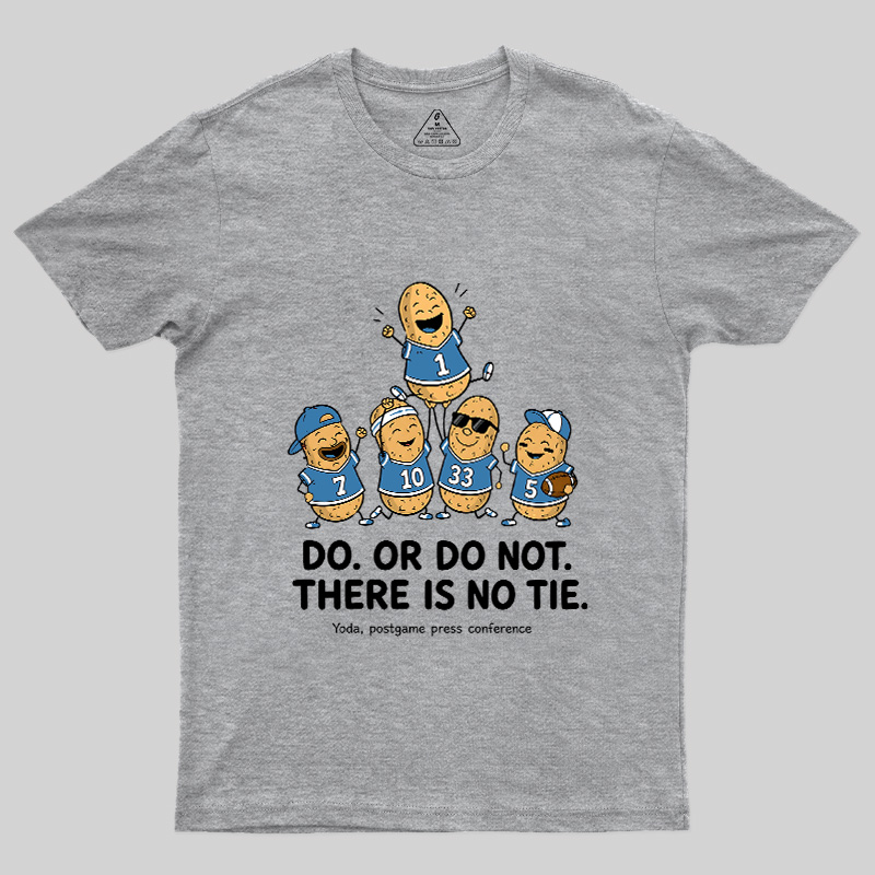 Do Or Do Not There Is No Tie Geek T-Shirt