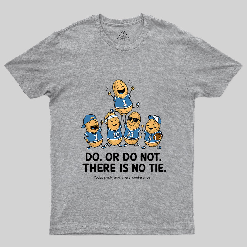 Do Or Do Not There Is No Tie Geek T-Shirt