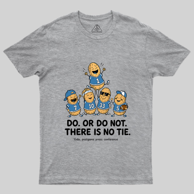Do Or Do Not There Is No Tie Geek T-Shirt