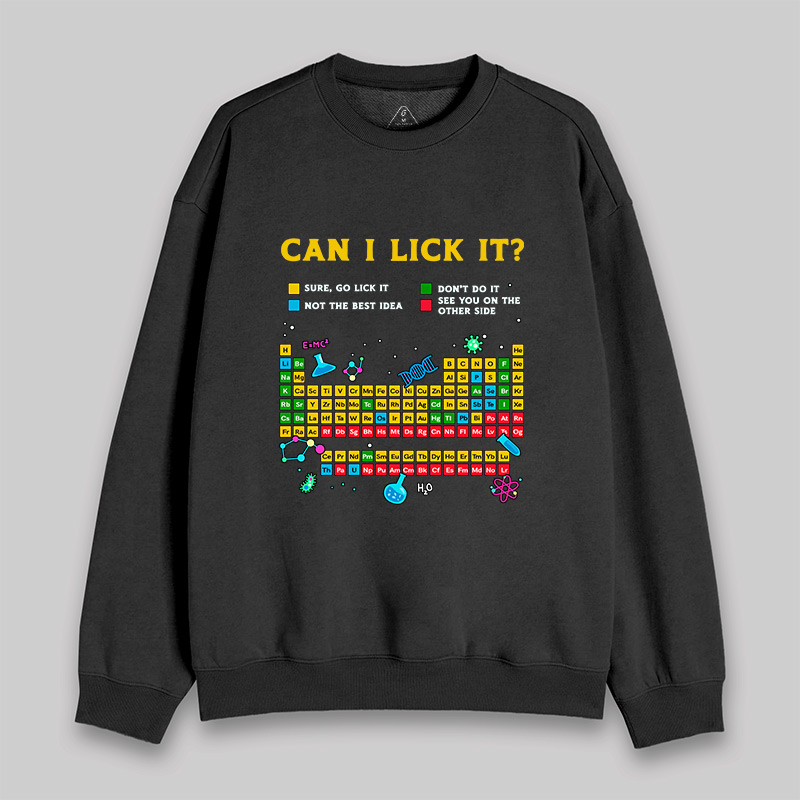 Can I Lick It Periodic Table Sweatshirt