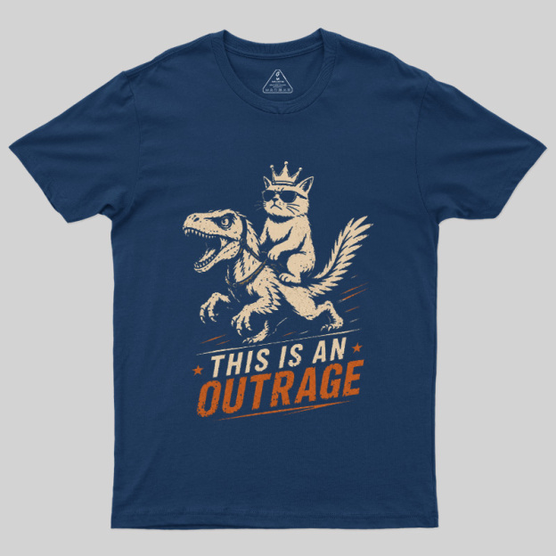 This Is An Outrage Geek T-Shirt
