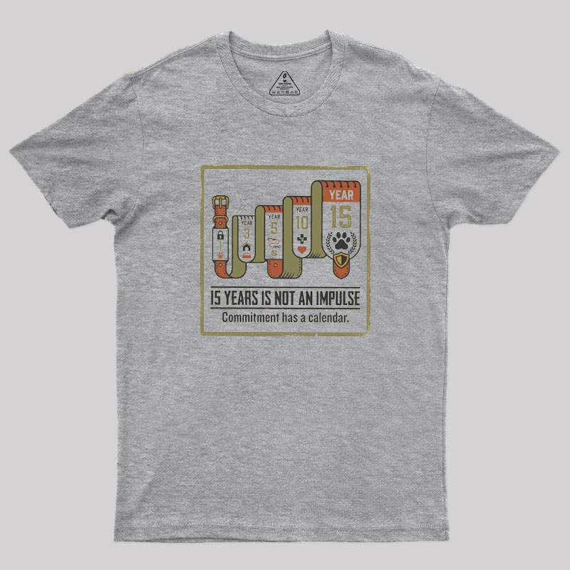 15 Years Is Not An Impulse Geek T-Shirt