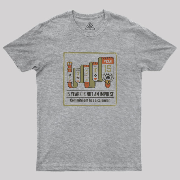 15 Years Is Not An Impulse Geek T-Shirt