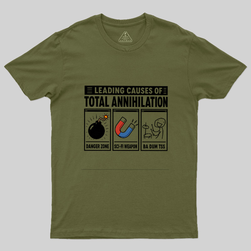 Leading Causes Of Total Annihilation Geek T-Shirt