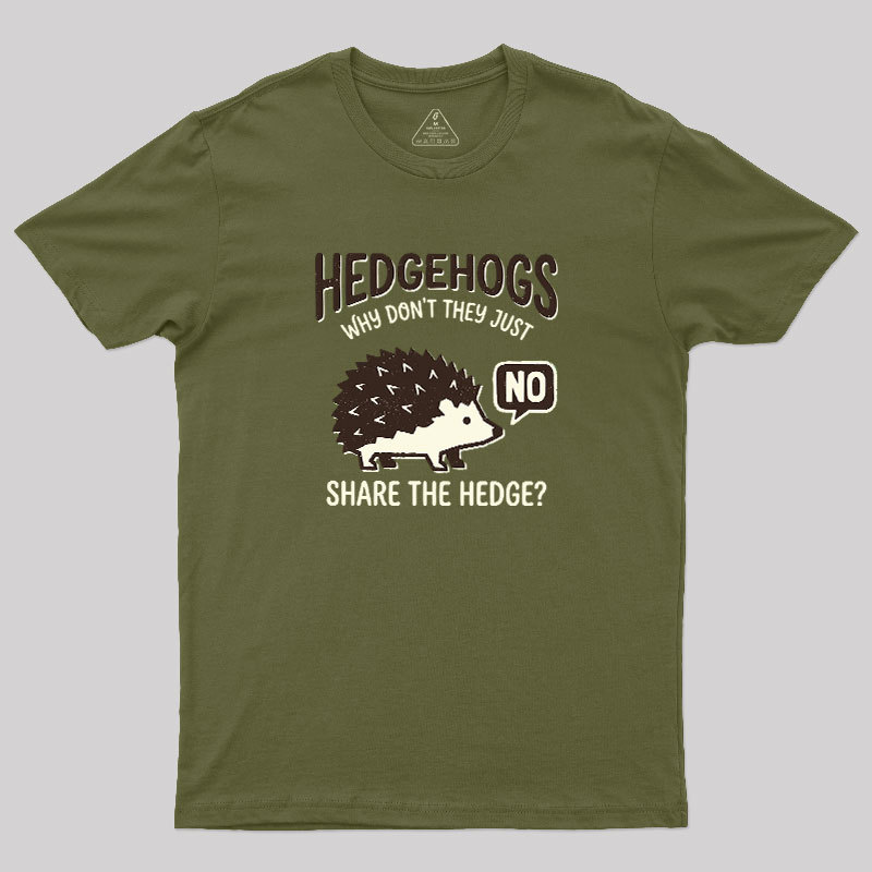 Hedgehogs Cant Share Geek T-Shirt