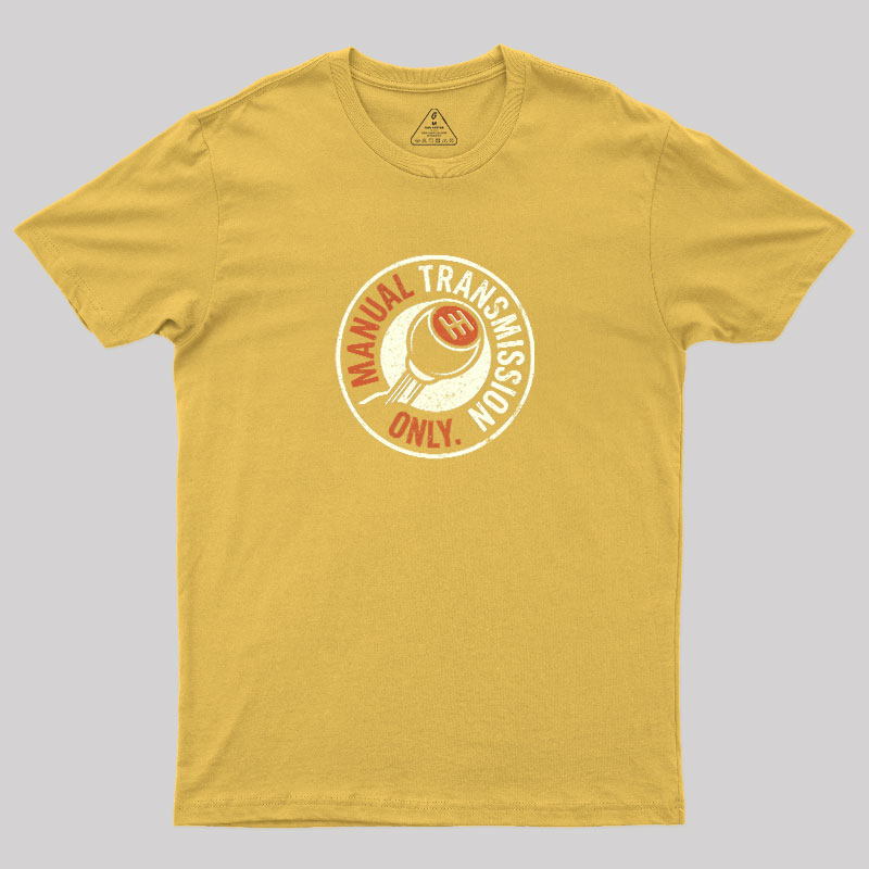Manual Transmission Only Geek T-Shirt