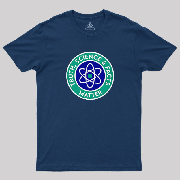 Truth, Science & Facts Matter Geek T-Shirt
