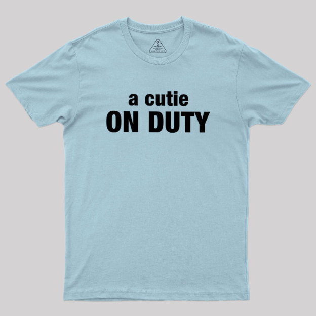 Cutie on Duty Geek T-Shirt