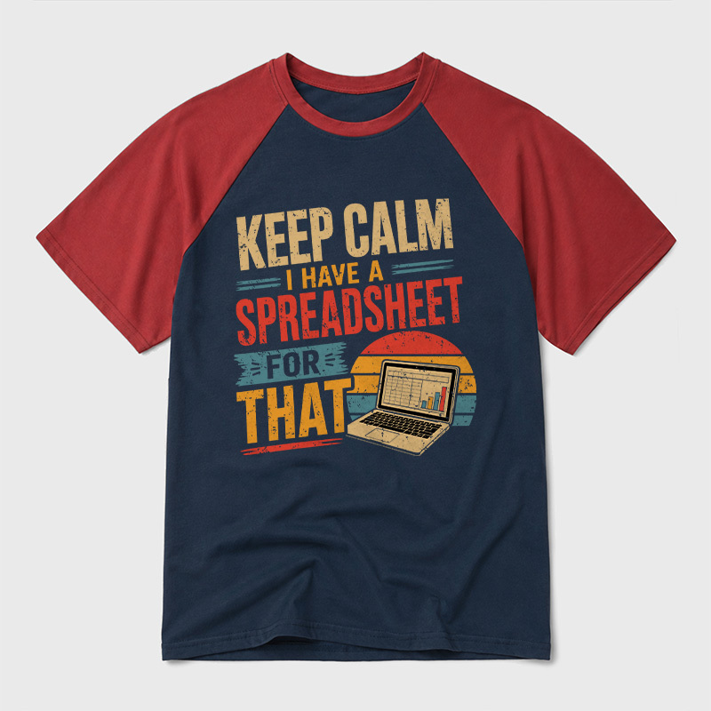Keep Calm I Have A Spreadsheet For That Geek Retro Raglan T-Shirt