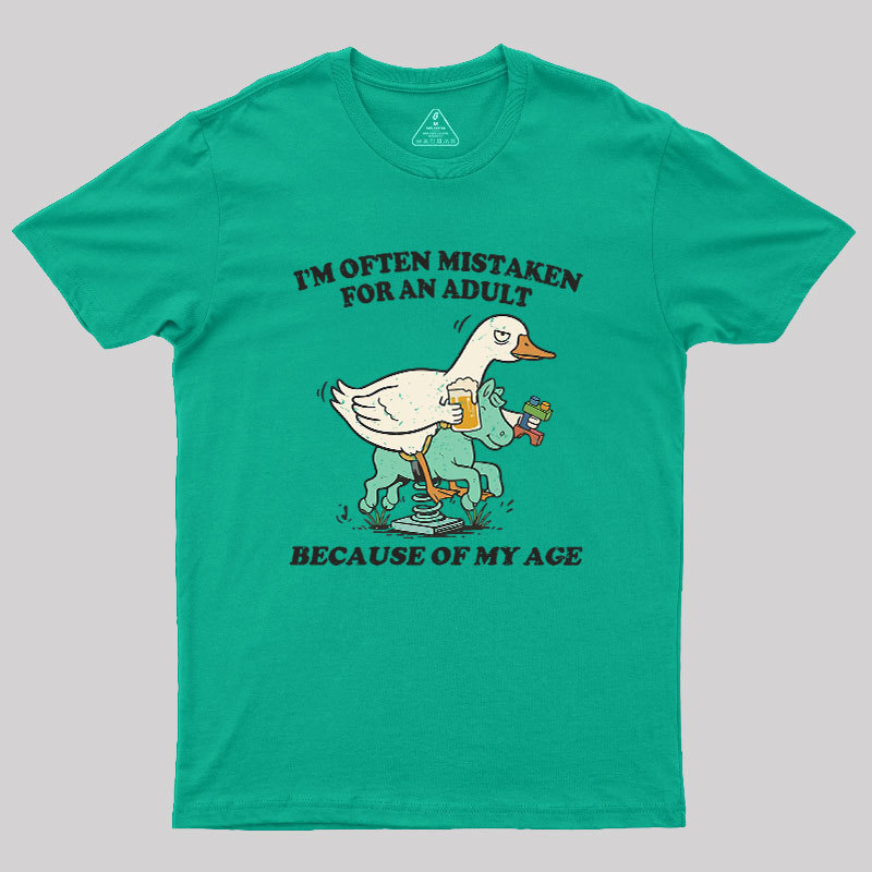 I'm Often Mistaken For An Adult Because Of My Age Geek T-Shirt