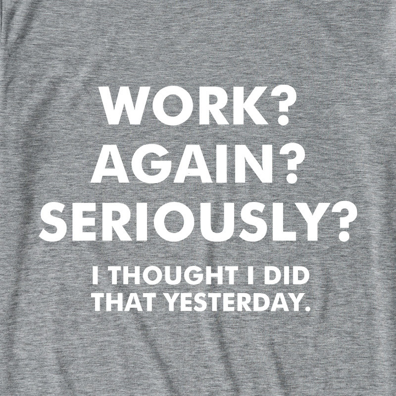 Work  Again  Seriously Ultra Soft Heather Tees
