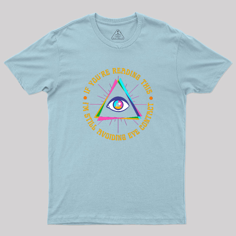 I��m Still Avoiding Eye Contact Geek T-Shirt