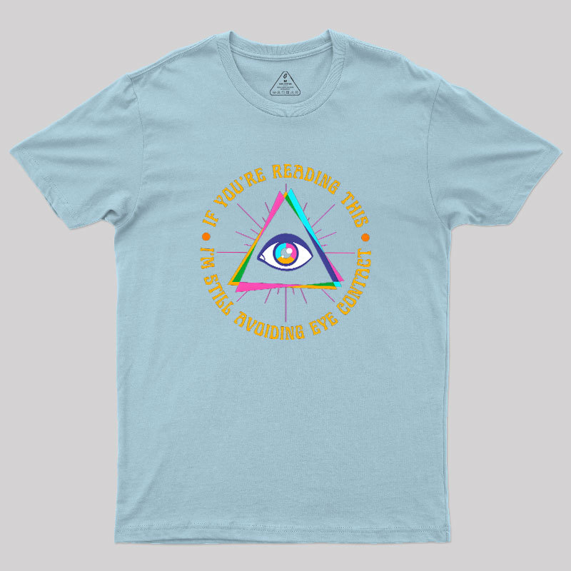 I��m Still Avoiding Eye Contact Geek T-Shirt