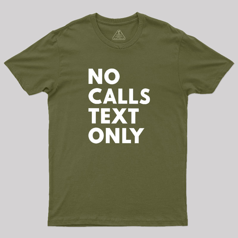 No Calls Text Only Geek T-Shirt