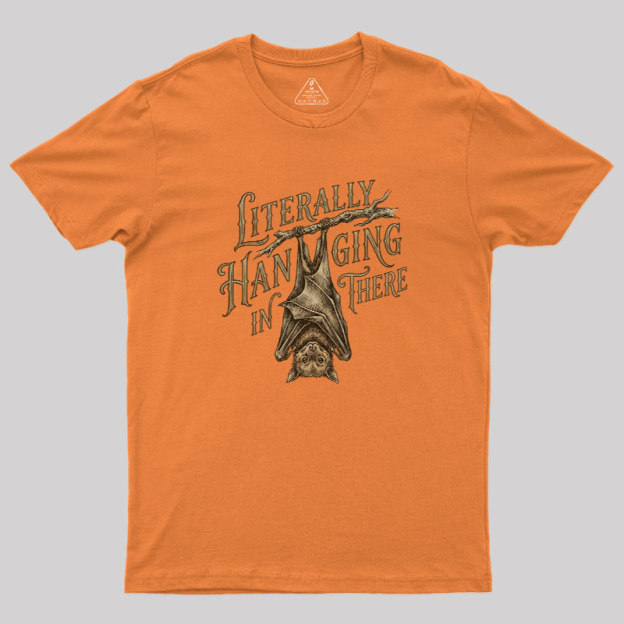 Literally Hanging In There Geek T-Shirt