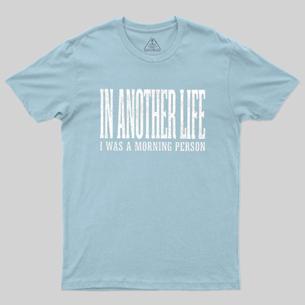 In Another Life Geek T-Shirt