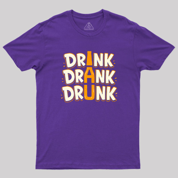 Drink Drank Drunk Geek T-Shirt