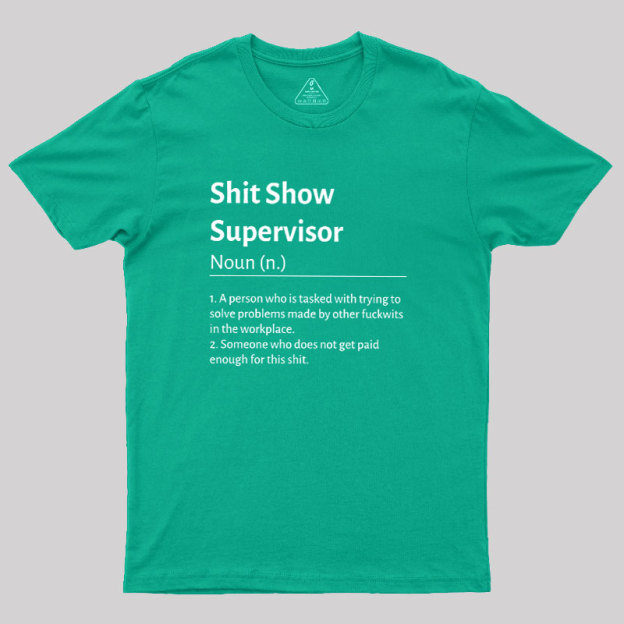 Shit Show Supervisor Geek T-Shirt