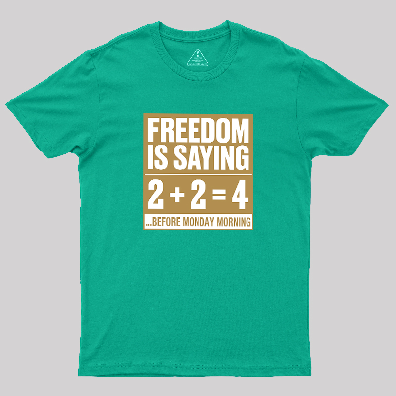 Freedom=2+2=4 Geek T-Shirt