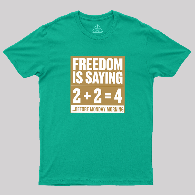 Freedom=2+2=4 Geek T-Shirt