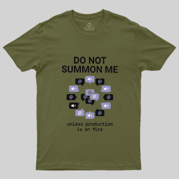 Do Not Summon Me Geek T-Shirt