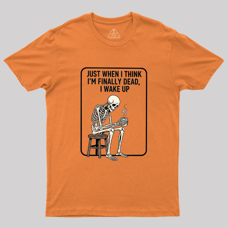 Not Dead Just Tired Geek T-Shirt