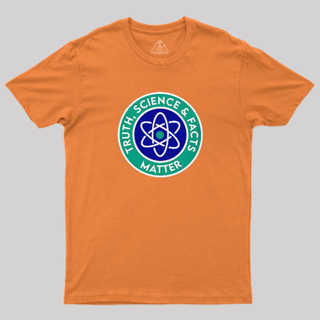 Truth, Science & Facts Matter Geek T-Shirt