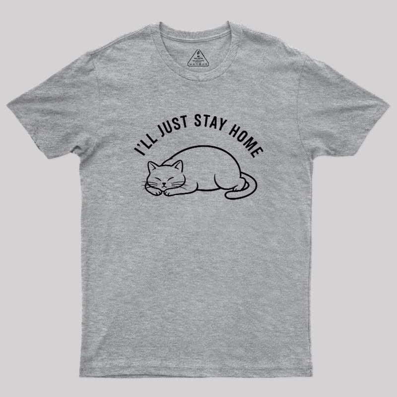 I'll Just Stay Home Geek T-Shirt