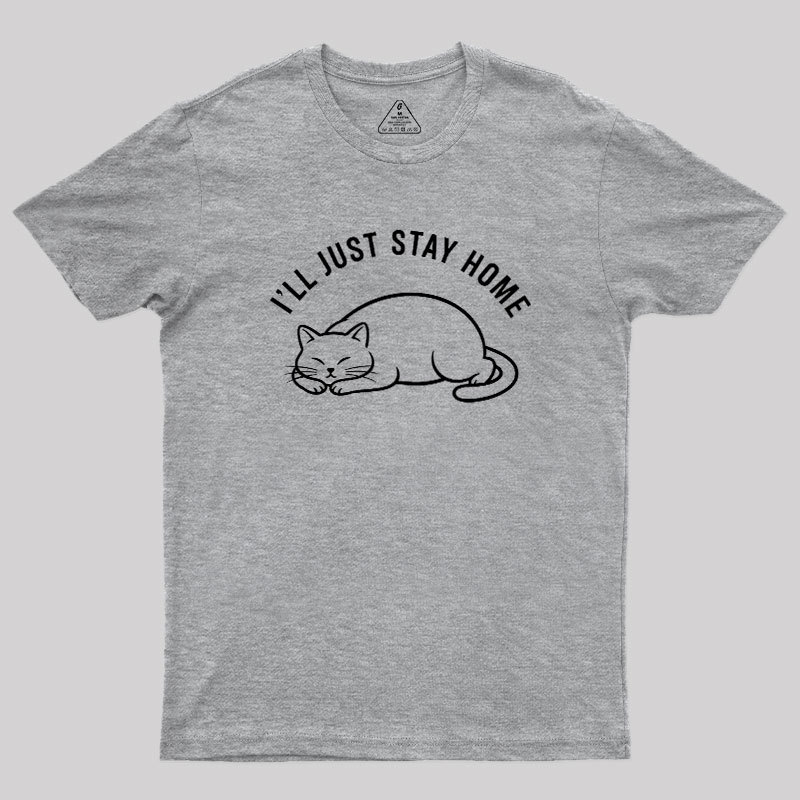 I'll Just Stay Home Geek T-Shirt