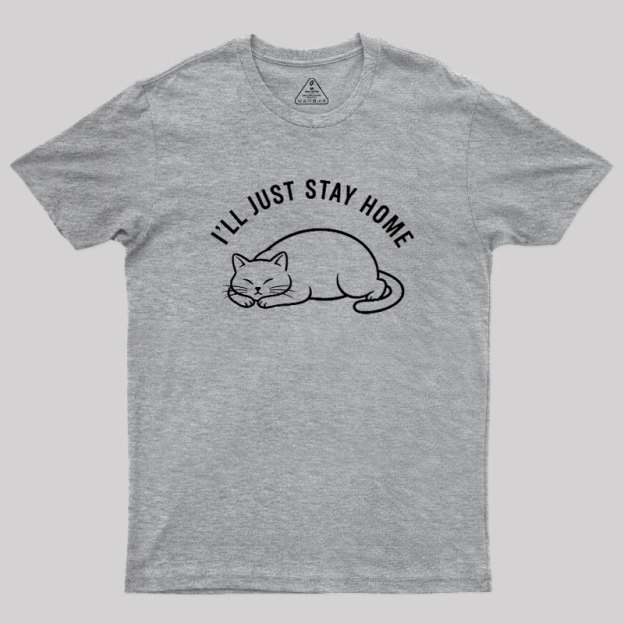 I'll Just Stay Home Geek T-Shirt