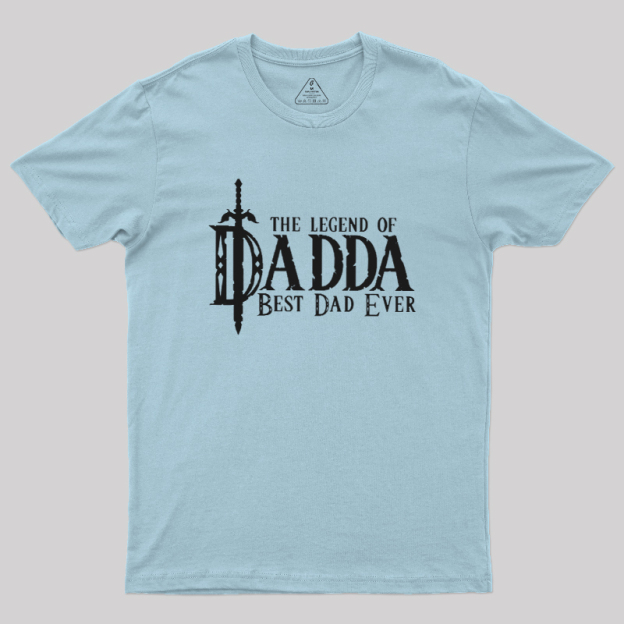 The Legend of Dadda Best Dad Ever Geek T-Shirt