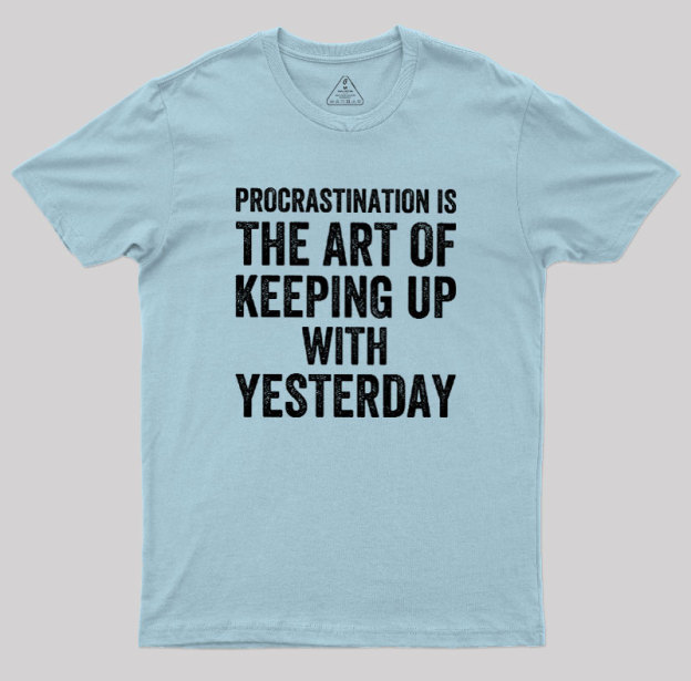 Procrastination Art Geek T-Shirt