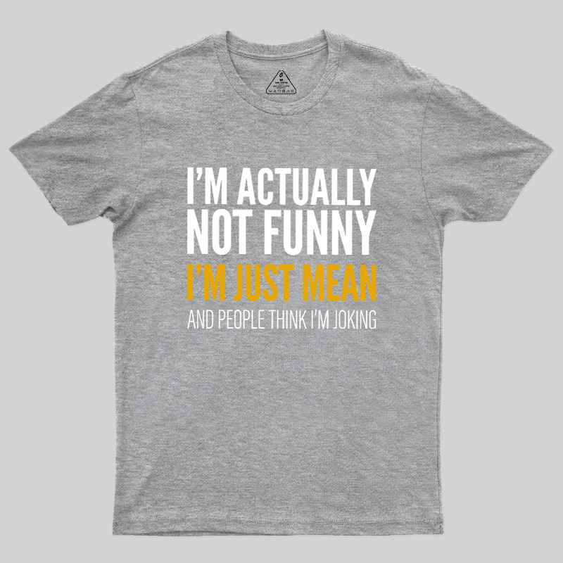 I'm Just Mean Geek T-Shirt