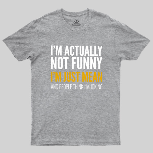 I'm Just Mean Geek T-Shirt