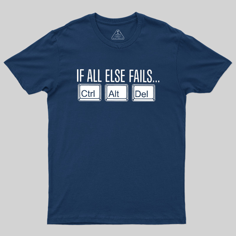 If All Else Fails Geek T-Shirt