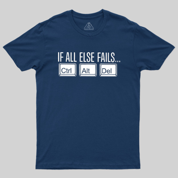 If All Else Fails Geek T-Shirt