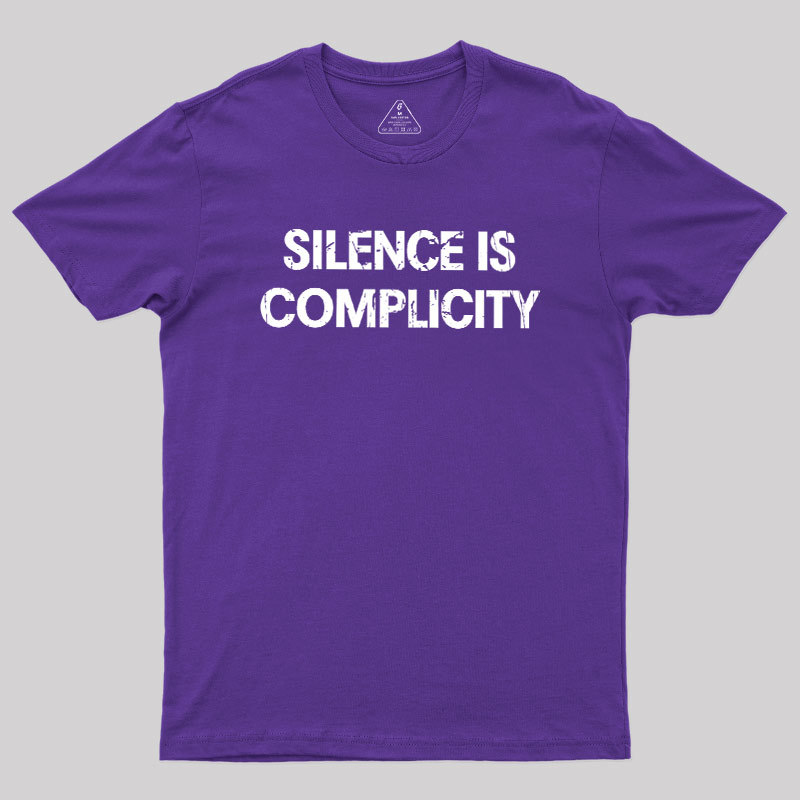 Silence Is Complicity Geek T-Shirt