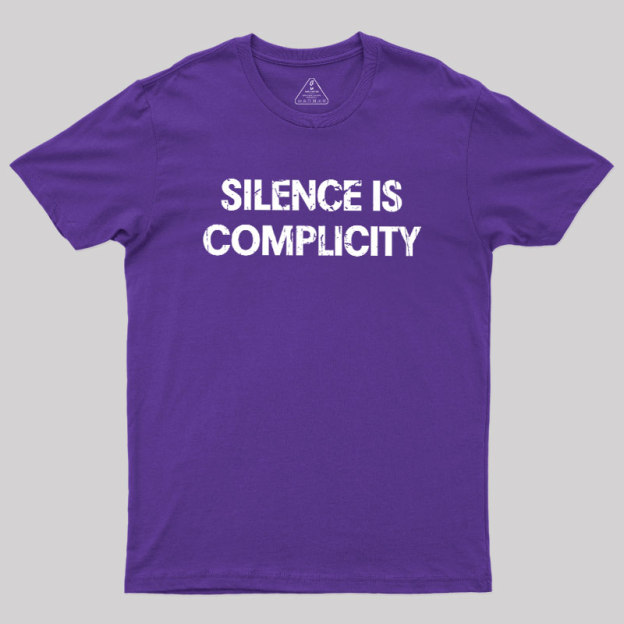 Silence Is Complicity Geek T-Shirt