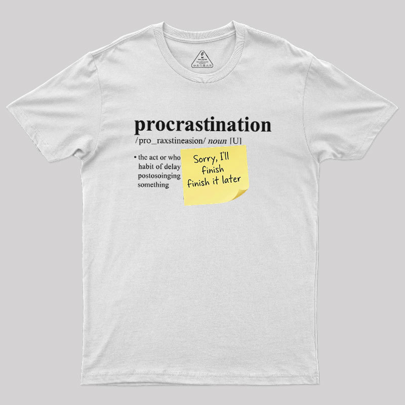 Nah I'll Do it later Geek T-Shirt