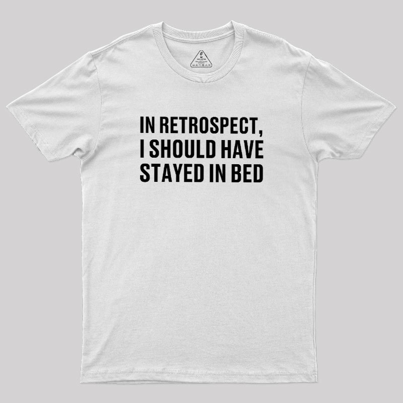 Should've Stayed In Bed Geek T-Shirt