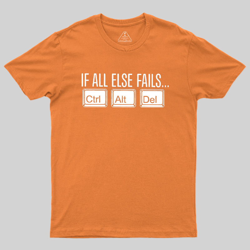 If All Else Fails Geek T-Shirt