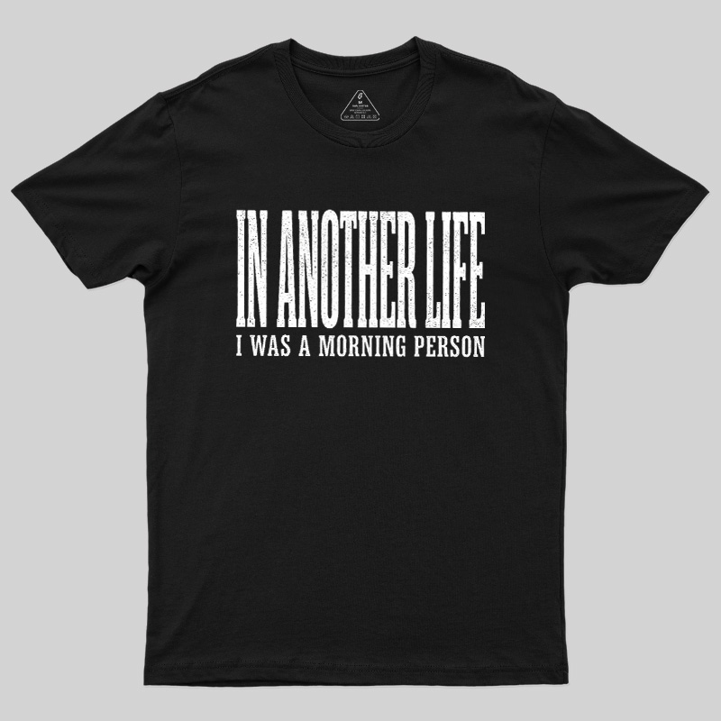 In Another Life Geek T-Shirt