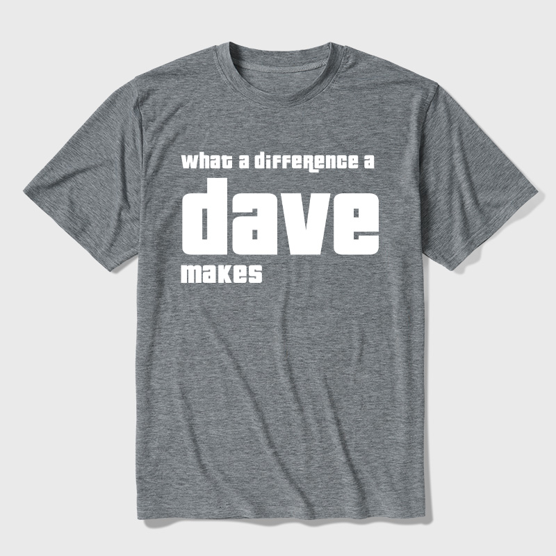 What A Difference A Dave Makes Ultra Soft Heather Tees