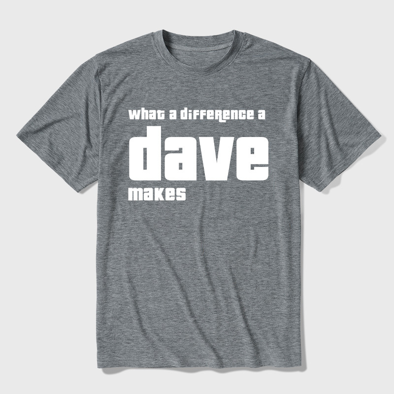 What A Difference A Dave Makes Ultra Soft Heather Tees