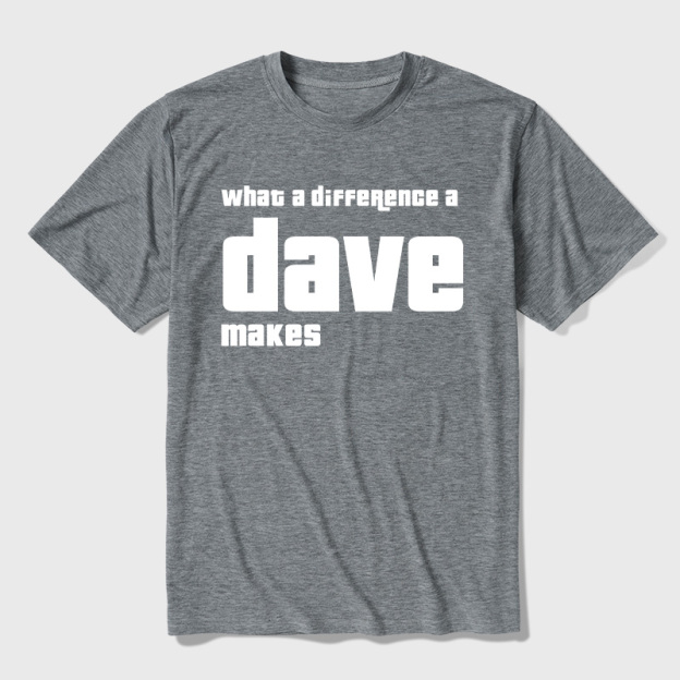What A Difference A Dave Makes Ultra Soft Heather Tees