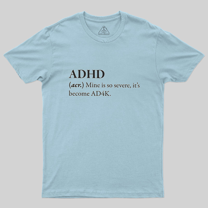 Attention Deficit Hyperactivity Disorder Geek T-Shirt