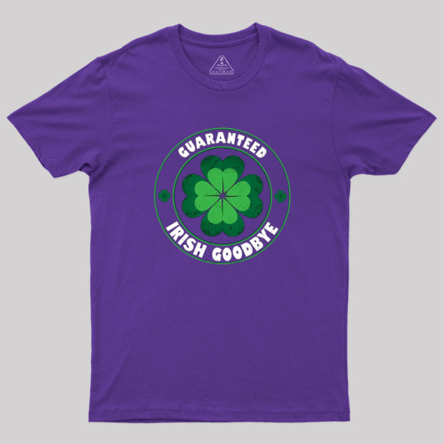 Guaranteed Irish Goodbye Geek T-Shirt