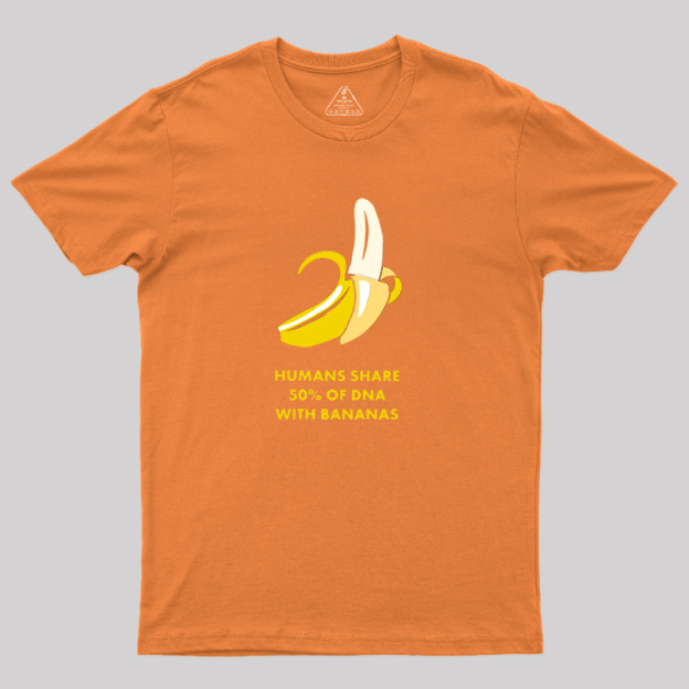 Humans Share 50% of DNA with Bananas Geek T-Shirt